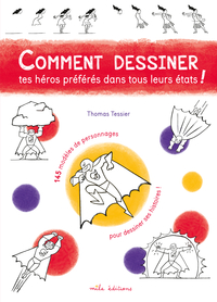 Picture of Comment dessiner tes héros préférés dans tous leurs états !