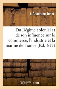 Picture of Du Régime colonial et de son influence sur le commerce, l'industrie et la marine de France, suivi