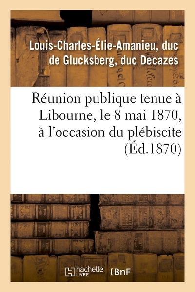 Picture of Réunion publique tenue à Libourne, le 8 mai 1870, à l'occasion du plébiscite