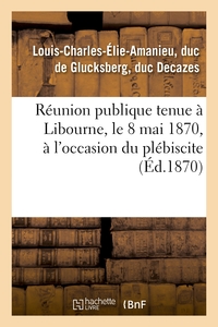 Picture of Réunion publique tenue à Libourne, le 8 mai 1870, à l'occasion du plébiscite