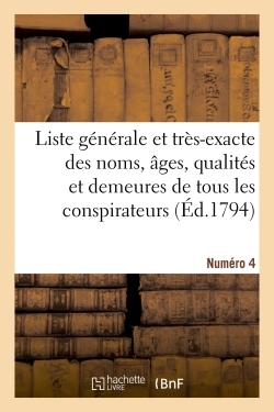 Picture of Liste générale et très-exacte des noms, âges, qualités et demeures. Numéro 4