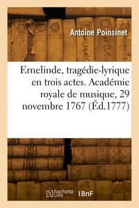 Picture of Ernelinde, tragédie-lyrique en trois actes. Académie royale de musique, 29 novembre 1767