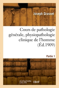Picture of Cours de pathologie générale, physiopathologie clinique de l'homme. Partie 1