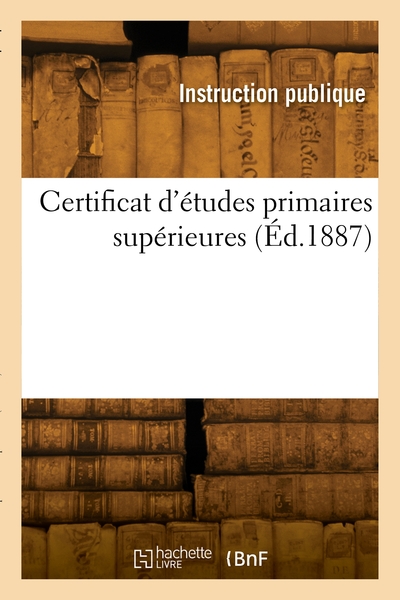 Picture of Certificat d'études primaires supérieures. Législation, caractère, portée du nouveau titre primaire