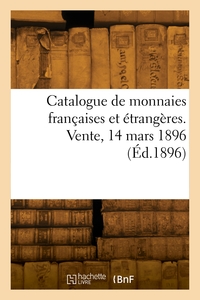 Picture of Catalogue de monnaies françaises et étrangères. Vente, 14 mars 1896