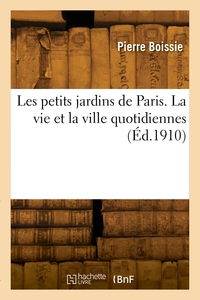 Picture of Les petits jardins de Paris. La vie et la ville quotidiennes