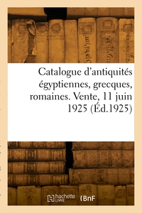 Picture of Catalogue d'antiquités égyptiennes, grecques, romaines. Vente, 11 juin 1925