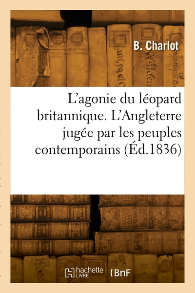 Picture of L'agonie du léopard britannique. L'Angleterre jugée par les peuples contemporains