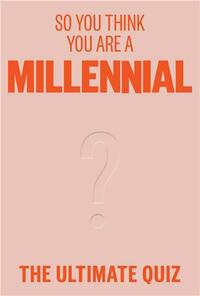 Picture of So You Think You're A Millennial? The ultimate quiz /anglais