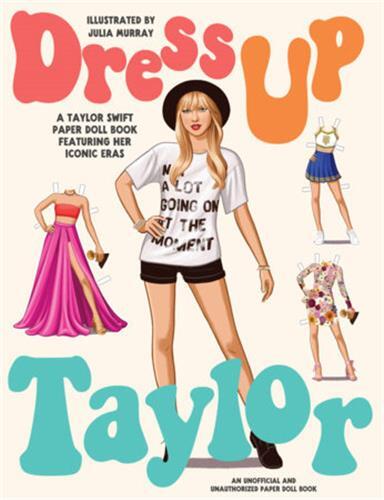Image de Dress Up Taylor: A Taylor Swift paper doll book featuring his most iconic looks /anglais