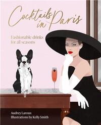 Image de COCKTAILS IN PARIS FASHIONABLE DRINKS FOR ALL SEASONS /ANGLAIS