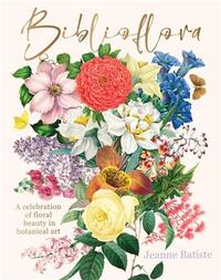 Image de Biblioflora A celebration of floral beauty in botanical art /anglais