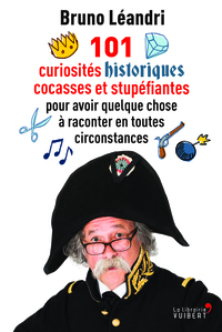 Picture of 101 curiosités historiques cocasses et stupéfiantes pour avoir quelque chose à raconter en toutes circonstances