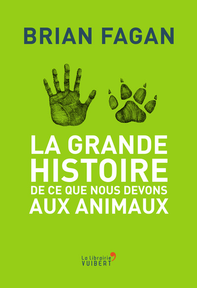 Picture of La Grande Histoire de ce que nous devons aux animaux
