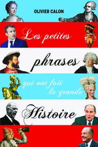 Picture of Les petites phrases qui ont fait la grande histoire
