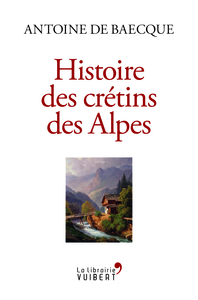 Picture of Histoire des crétins des Alpes