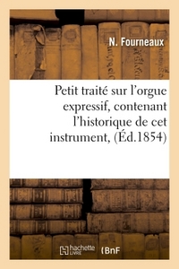 Picture of Petit traité sur l'orgue expressif, contenant l'historique de cet instrument,