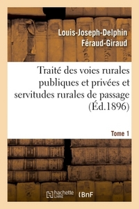 Picture of Traité des voies rurales publiques et privées et servitudes rurales de passage. Tome 1