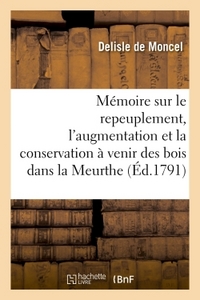 Picture of Mémoire sur le repeuplement, l'augmentation et la conservation à venir des bois dans la Meurthe