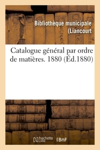 Picture of Catalogue général par ordre de matières. 1880