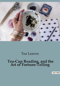 Picture of Tea-Cup Reading, and the Art of Fortune-Telling