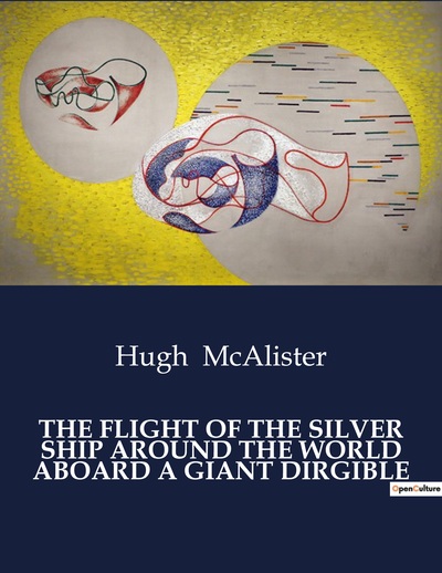 Picture of THE FLIGHT OF THE SILVER SHIP AROUND THE WORLD ABOARD A GIANT DIRGIBLE