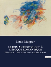 Picture of LE ROMAN HISTORIQUE À L'ÉPOQUE ROMANTIQUE