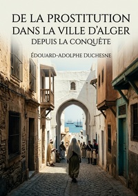 Image de De la prostitution dans la ville d'Alger depuis la conquête