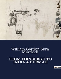 Picture of FROM EDINBURGH TO INDIA & BURMAH