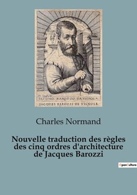 Image de Nouvelle traduction des règles des cinq ordres d'architecture de Jacques Barozzi