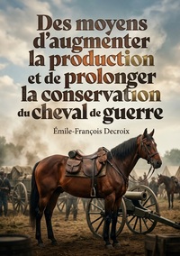Image de Des moyens d'augmenter la production et de prolonger la conservation du cheval de guerre