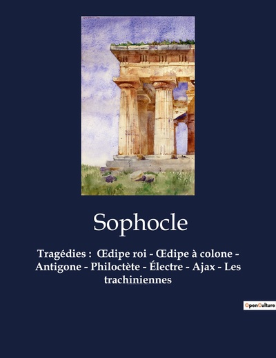 Image de Tragédies :  oedipe roi - oedipe à colone - Antigone - Philoctète - Électre - Ajax - Les trachiniennes