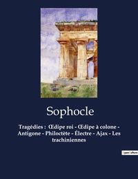 Image de Tragédies :  oedipe roi - oedipe à colone - Antigone - Philoctète - Électre - Ajax - Les trachiniennes