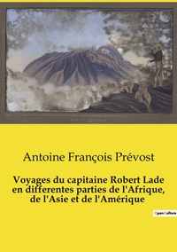 Image de Voyages du capitaine Robert Lade en differentes parties de l'Afrique, de l'Asie et de l'Amérique