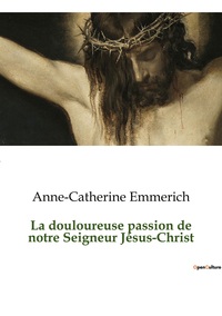 Picture of La douloureuse passion de notre Seigneur Jésus-Christ