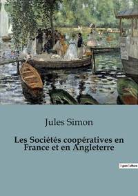 Image de Les Sociétés coopératives en France et en Angleterre