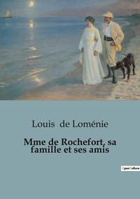 Picture of Mme de Rochefort, sa famille et ses amis