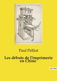 Picture of Les débuts de l'imprimerie en Chine
