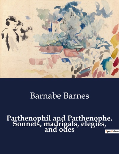 Picture of Parthenophil and Parthenophe. Sonnets, madrigals, elegies, and odes