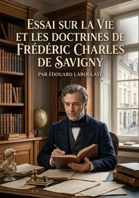 Image de Essai sur la vie et les doctrines de Frédéric Charles de Savigny