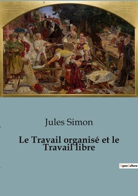Picture of Le Travail organisé et le Travail libre