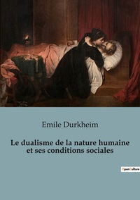 Picture of Le dualisme de la nature humaine et ses conditions sociales