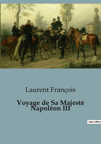 Picture of Voyage de Sa Majesté Napoléon III
