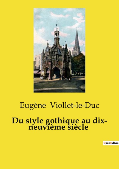 Image de Du style gothique au dix- neuvième siècle