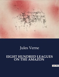 Picture of EIGHT HUNDRED LEAGUES ON THE AMAZON