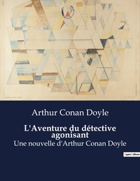 Image de L'Aventure du détective agonisant