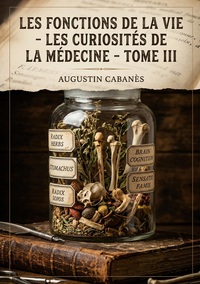 Picture of Les Fonctions de la vie - Les Curiosités de la médecine - Tome III