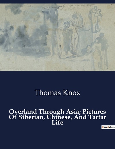 Picture of Overland Through Asia; Pictures Of Siberian, Chinese, And Tartar Life