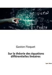 Picture of Sur la théorie des équations différentielles linéaires