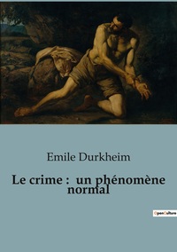Picture of Le crime :  un phénomène normal